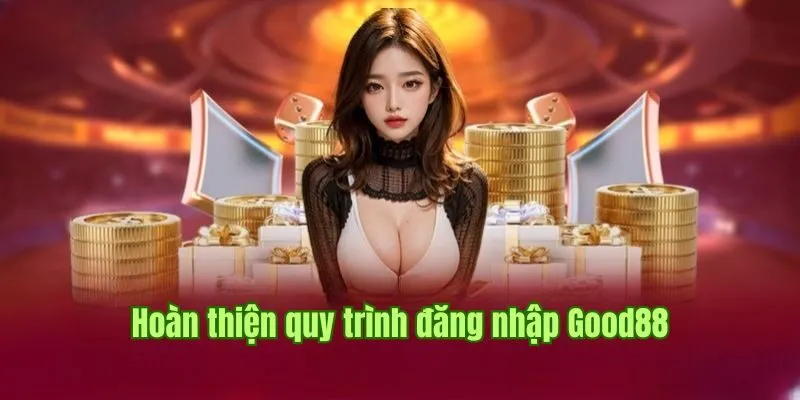 Đăng Nhập Good88 3 Hoàn thiện quy trình đăng nhập Good88 bằng thao tác gửi biểu mẫu