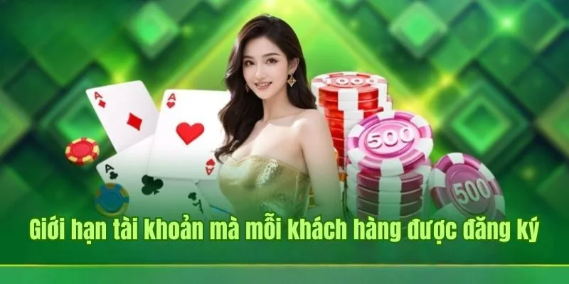 GOOD88 64 Giới hạn tài khoản mà mỗi khách hàng được đăng ký
