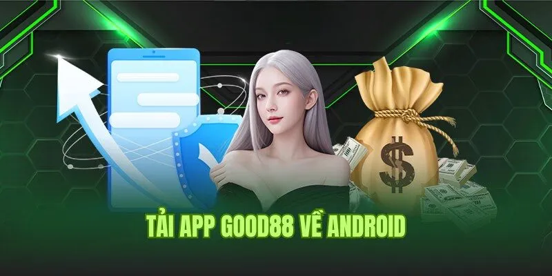 Tải App Good88 2 Hướng dẫn tải app Good88 về Android nhanh chóng cho newbie