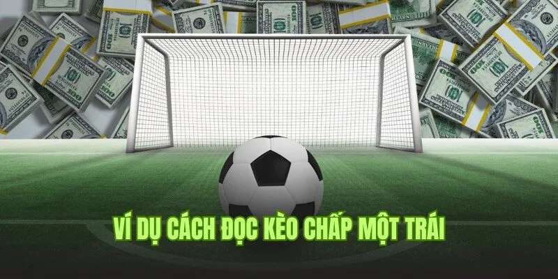 Hướng Dẫn Đọc Kèo Chấp Một Trái Chuẩn 100% Tại Good88 2 Ví dụ chi tiết về cách đọc kèo chấp một trái cho người chơi